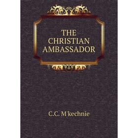 

Книга The christian ambassador