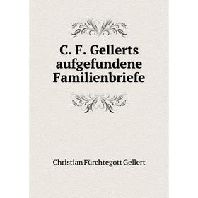 

Книга C. F. Gellerts aufgefundene Familienbriefe
