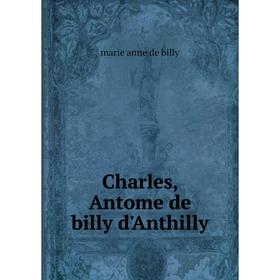 

Книга Charles, Antome de billy d'Anthilly