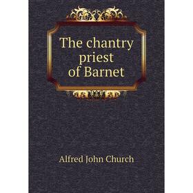 

Книга The chantry priest of Barnet