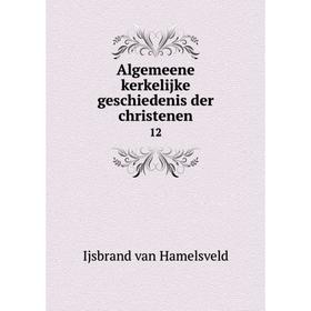 

Книга Algemeene kerkelijke geschiedenis der christenen 12
