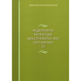 

Книга Algemeene kerkelijke geschiedenis der christenen 03