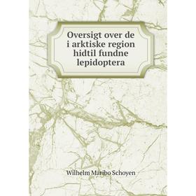

Книга Oversigt over de i arktiske region hidtil fundne lepidoptera