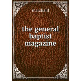

Книга The general baptist magazine