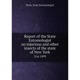 

Книга Report of the State Entomologist on injurious and other insects of the state of New York 31st 1899