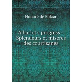 

Книга A harlot's progress = Splendeurs et misères des courtisanes 1