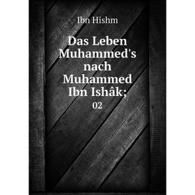 

Книга Das Leben Muhammed's nach Muhammed Ibn Ishâk