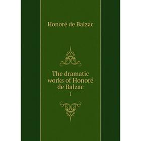 

Книга The dramatic works of Honoré de Balzac 1
