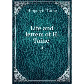 

Книга Life and letters of H Taine 3