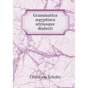

Книга Grammatica ægyptiaca utriusque dialecti
