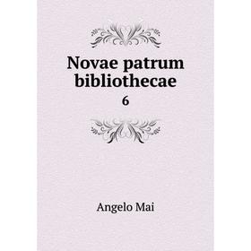 

Книга Novae patrum bibliothecae 6