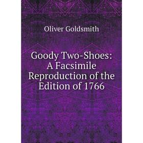 

Книга Goody Two-Shoes: A Facsimile Reproduction of the Edition of 1766