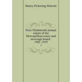 

Книга First-Nineteenth annual report of the Metropolitan water and sewerage board 1901-1919 2