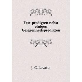 

Книга Fest-predigten nebst einigen Gelegenheitspredigten