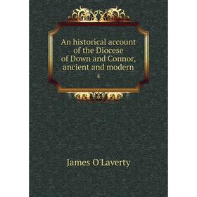 

Книга An historical account of the Diocese of Down and Connor, ancient and modern 4
