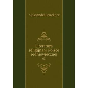 

Книга Literatura religijna w Polsce redniowiecznej03