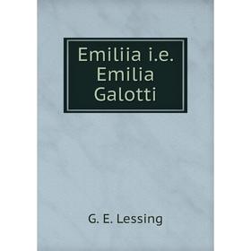 

Книга Emiliia i.e. Emilia Galotti