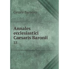 

Книга Annales ecclesiastici Caesaris Baronii 33