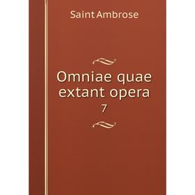 

Книга Omniae quae extant opera 7