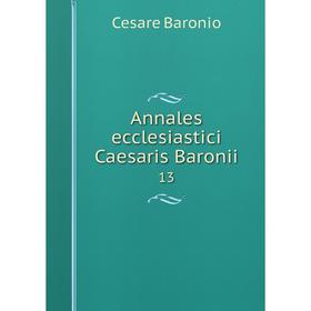 

Книга Annales ecclesiastici Caesaris Baronii 13