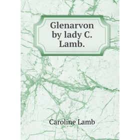 

Книга Glenarvon by lady C. Lamb.