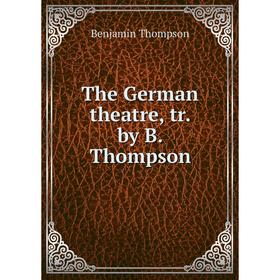 

Книга The German theatre, tr. by B. Thompson