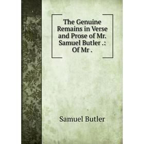 

Книга The Genuine Remains in Verse and Prose of Mr. Samuel Butler