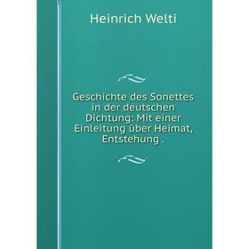 

Книга Geschichte des Sonettes in der deutschen Dichtung: Mit einer Einleitung über Heimat, Entstehung