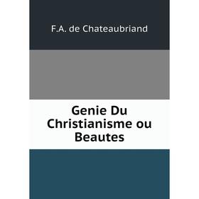 

Книга Genie Du Christianisme ou Beautes