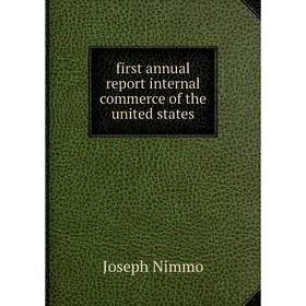 

Книга First annual report internal commerce of the united states