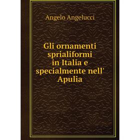 

Книга Gli ornamenti sprialiformi in Italia e specialmente nell' Apulia