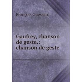 

Книга Gaufrey, chanson de geste: chanson de geste