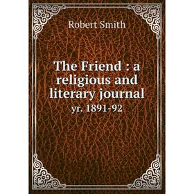 

Книга The Friend: a religious and literary journal yr. 1891-92