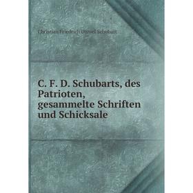 

Книга C. F. D. Schubarts, des Patrioten, gesammelte Schriften und Schicksale