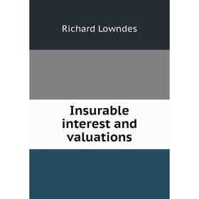 

Книга Insurable interest and valuations. Richard Lowndes