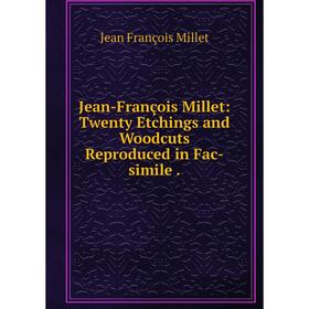 

Книга Jean-François Millet: Twenty Etchings and Woodcuts Reproduced in Fac-simile