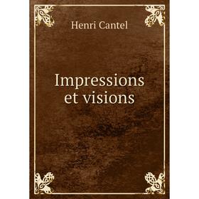 

Книга Impressions et visions. Henri Cantel