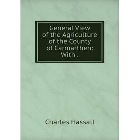 

Книга General View of the Agriculture of the County of Carmarthen