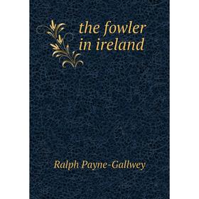

Книга The fowler in ireland