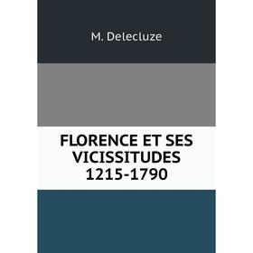 

Книга Florence et ses vicissitudes 1215-1790