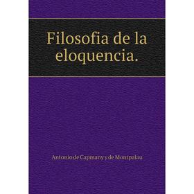 

Книга Filosofia de la eloquencia