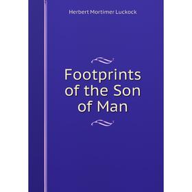 

Книга Footprints of the Son of Man