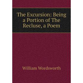

Книга The Excursion: Being a Portion of The Recluse, a Poem