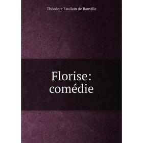 

Книга Florise: comédie