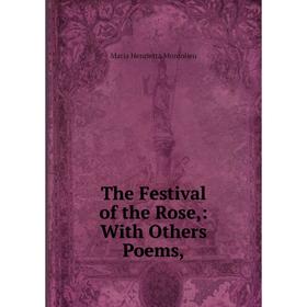 

Книга The Festival of the Rose: With Others Poems