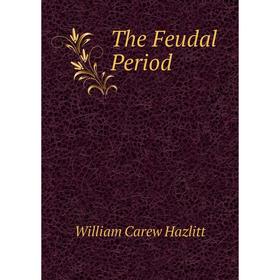 

Книга The Feudal Period