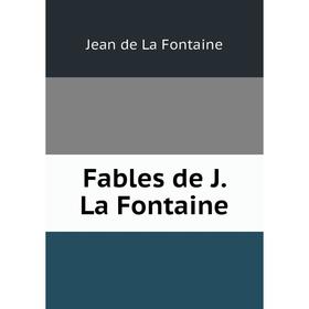 

Книга Fables de J. La Fontaine