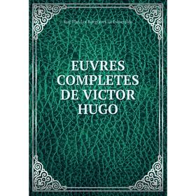 

Книга Euvres completes de Victor Hugo