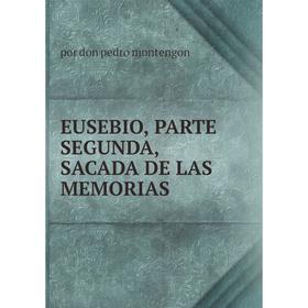 

Книга Eusebio, parte segunda, sacada de Las Memorias