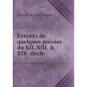 

Книга Extraits de quelques poësies du XII. XIII. & XIV